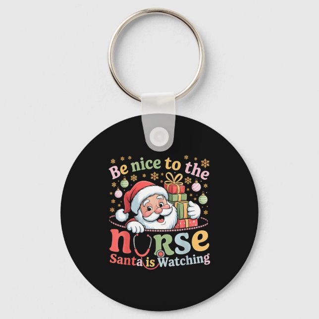 Be Nice To The Nurse Santa Is Watching Christmas X Keychain (Front)