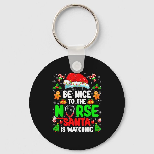 Be Nice To The Nurse Santa Is Watching Christmas X Keychain (Front)