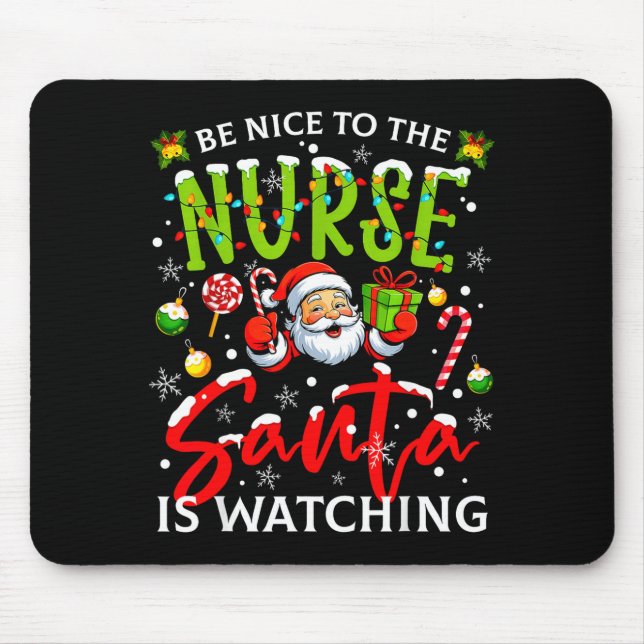Be Nice To The Nurse Santa Is Watching Christmas X Mouse Pad (Front)