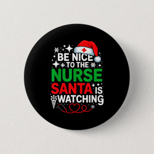 Be Nice To The Nurse Santa Is Watching Funny Nurse 2 Inch Round Button