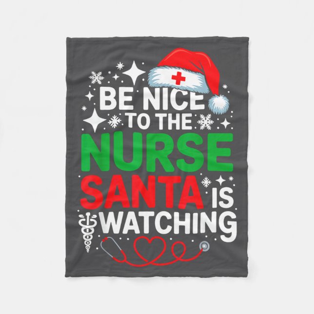 Be Nice To The Nurse Santa Is Watching Funny Nurse Fleece Blanket (Front)
