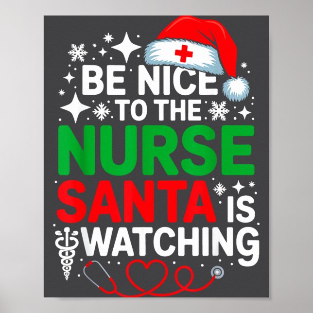 Be Nice To The Nurse Santa Is Watching Funny Nurse Poster (Front)