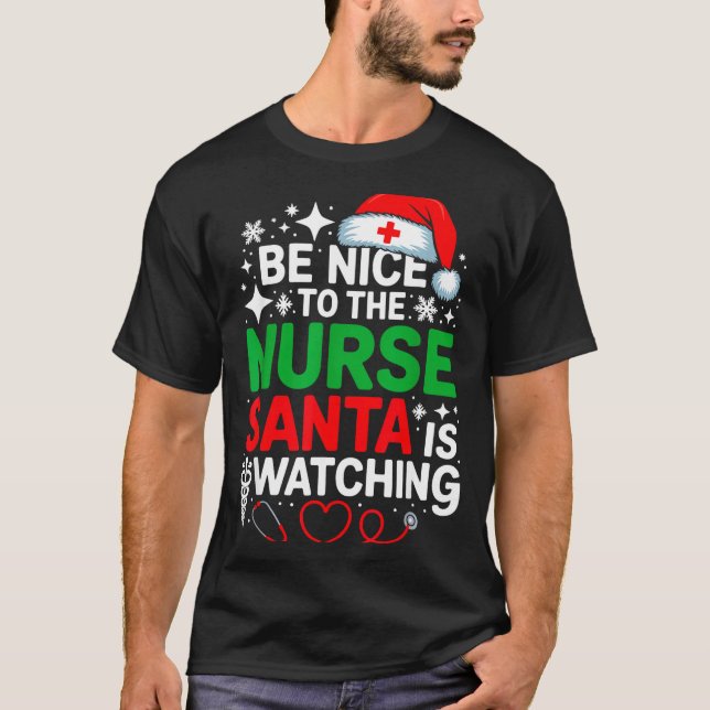Be Nice To The Nurse Santa Is Watching Funny Nurse T-Shirt (Front)