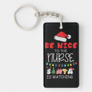 Be Nice To The Nurse, Santa Is Watching Keychain
