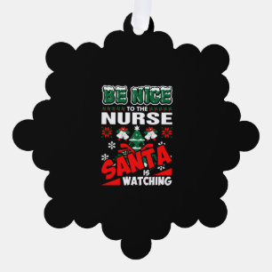 Be Nice To The Nurse Santa Is Watching Ornament Card