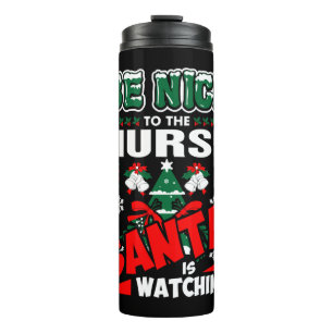 Be Nice To The Nurse Santa Is Watching Thermal Tumbler
