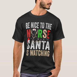 Be Nice To The Nurse Santa Nurse Christmas Scrub T T-Shirt