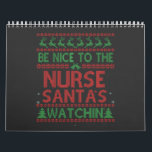 Be Nice To the Nurse Santa's Watching Funny  Calendar<br><div class="desc">funny, christmas, xmas, gift, birthday, santa, naughty, nurse, medicine, hospital, </div>