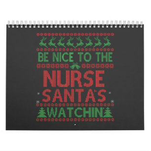 Be Nice To the Nurse Santa's Watching Funny  Calendar