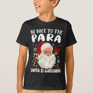 Be Nice To The Para Santa Is Watching Xmas Parapro T-Shirt