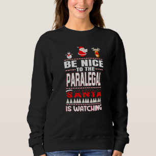Be Nice To The Paralegal Santa Is Watching Merry C Sweatshirt