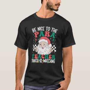 Be Nice To The Paraprofessional Teacher Christmas T-Shirt