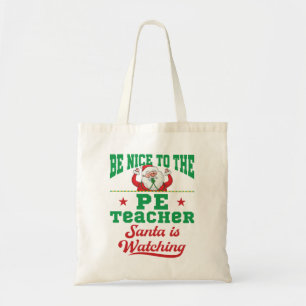 Be Nice to the PE Teacher Santa Is Watching Tote Bag