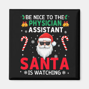 Be Nice To The Physician Istant Santa Is Watching Magnet
