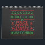 Be Nice To the Police Officer Santa's Watching   Calendar<br><div class="desc">funny, christmas, xmas, gift, birthday, santa, naughty, police, officer, cop</div>
