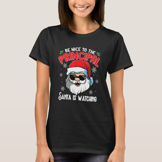 Be Nice To The Principal Santa Is Watching   Chris T-Shirt (Front)