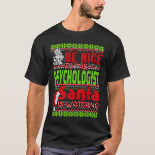 Be Nice To The Psychologist Santa Is Watching Psyc T-Shirt