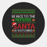 Be Nice To The Referee Santa Is Watching Ugly Chri