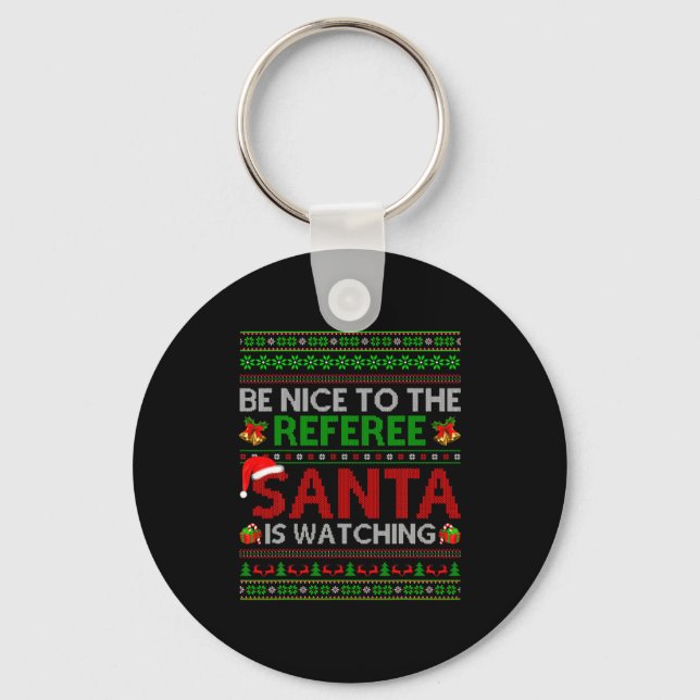 Be Nice To The Referee Santa Is Watching Ugly Chri Keychain (Front)