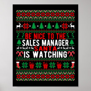 Be Nice To The Sales Manager Santa Is Watching Chr Poster