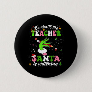 Be Nice To The Teacher Santa Is Watching Christmas 2 Inch Round Button