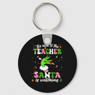 Be Nice To The Teacher Santa Is Watching Christmas Keychain