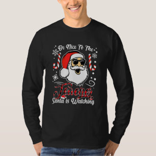Be Nice To The Teacher Santa Is Watching Christmas T-Shirt