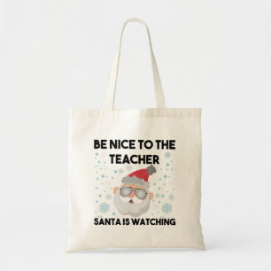 Be Nice to The Teacher Santa is Watching Christmas Tote Bag