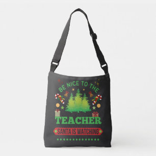 Be Nice To The Teacher Santa Is Watching  Crossbody Bag
