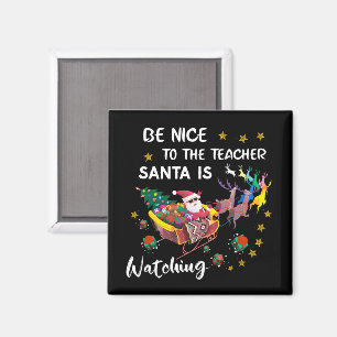 Be Nice To The Teacher Santa Is Watching Fun   Magnet
