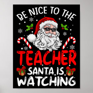Be Nice To The Teacher Santa Is Watching Funny Chr Poster