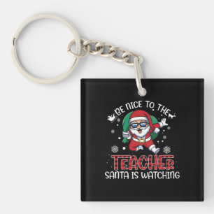Be Nice To The Teacher, Santa Is Watching Keychain