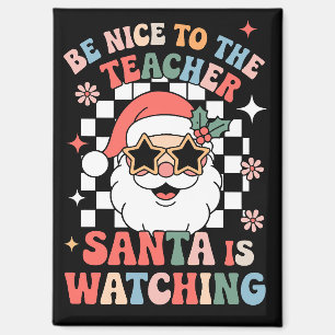 Be Nice To The Teacher Santa Is Watching Retro  Magnet
