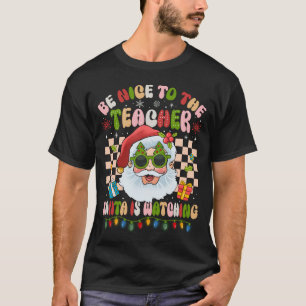 Be Nice To The Teacher Santa Is Watching Retro T-Shirt