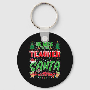 Be Nice To The Teacher Santa Is Watching School Ch Keychain