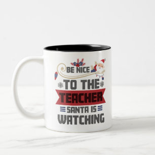 Be Nice to The Teacher Santa is Watching Teacher Two-Tone Coffee Mug