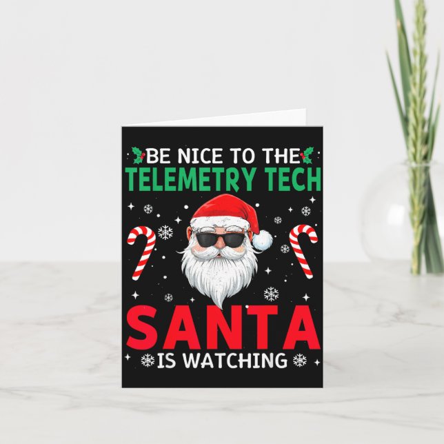 Be Nice To The Telemetry Tech Santa Is Watching Ch Card (Front)