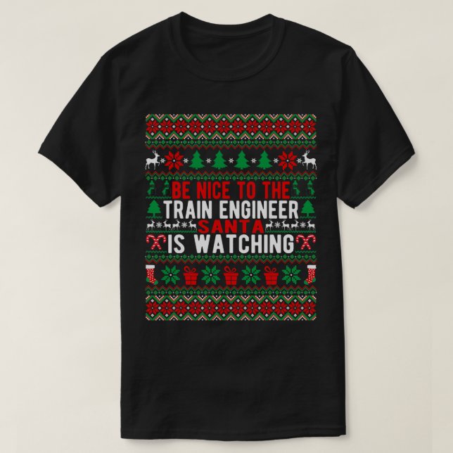 Be Nice To The Train Engineer Santa Is Watching Ch T-Shirt (Design Front)