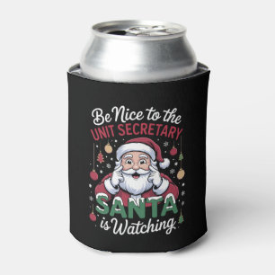 Be Nice To The Unit Secretary Santa Is Watching Can Cooler
