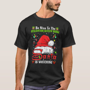 Be Nice To The Utilization Review Nurse Christmas  T-Shirt