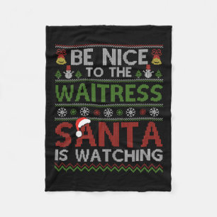 Be Nice To The Waitress Santa Is Watching Christma Fleece Blanket