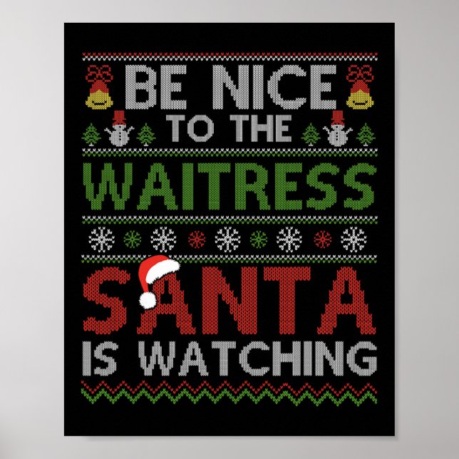 Be Nice To The Waitress Santa Is Watching Christma Poster (Front)