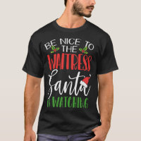 Be Nice To The Waitress Santa Is Watching Christma