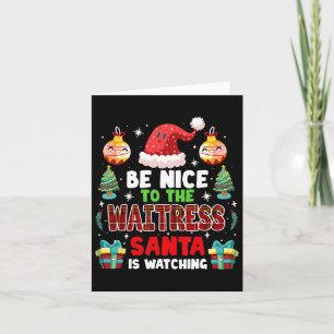 Be Nice To The Waitress Santa Is Watching Xmas San Card