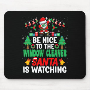 Be Nice To The Window Cleaner Santa Window Washer  Mouse Pad