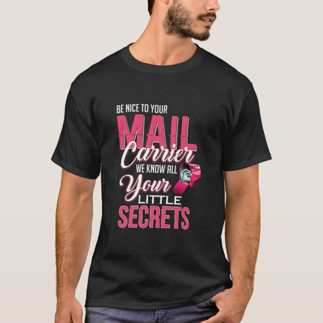 Be Nice To Your Mail Carrier T-Shirt (Front)