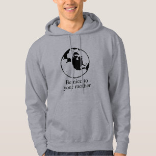 Be nice to your mother hoodie