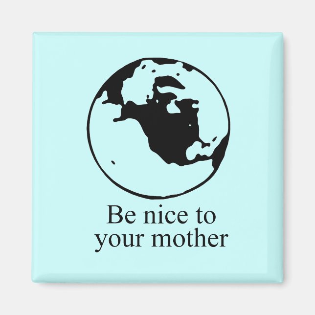 Be nice to your mother magnet (Front)