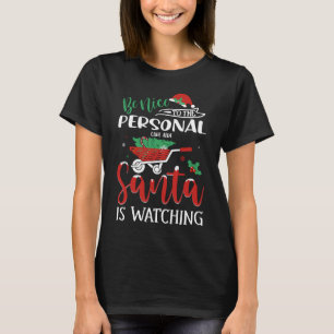 Be Nice To Your Personal Trainer Santa Is Watching T-Shirt