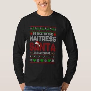 Be Nice To Your Waitress Funny Christmas Waitress T-Shirt